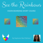 See the Rainbows: Vision Board Short Course