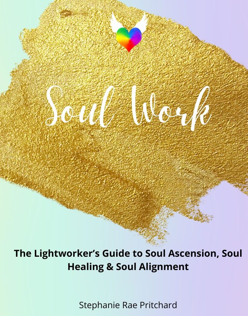 Soul Work Lightworker’s Guide to Soul Ascension, Soul Healing & Soul Alignment By Stephanie Rae Pritchard (47.625 × 31.54 cm)